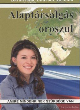Baranyainé Endrődi Melinda - Alaptársalgás oroszul Baranyainé Endrődi Melinda - Alaptársalgás oroszul, Székesfehérvár 2008 antikvár könyv