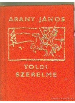 Arany János - Toldi szerelme Arany János - Toldi szerelme, 1971 antikvár könyv