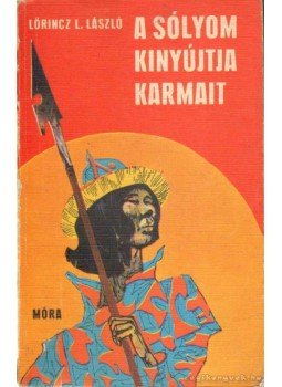 LŐRINCZ L. LÁSZLÓ - A sólyom kinyújtja karmait LŐRINCZ L. LÁSZLÓ - A sólyom kinyújtja karmait, Budapest 1973 antikvár könyv