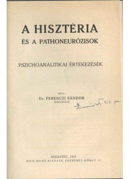 Dr. Ferenczi Sándor - A hisztéria és a pathoneurózisok Dr. Ferenczi Sándor - A hisztéria és a pathoneurózisok, Budapest 1919 antikvár könyv