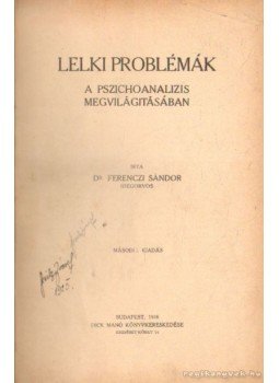 Dr. Ferenczi Sándor - Lelki problémák a pszichoanalízis megvilágításában Dr. Ferenczi Sándor - Lelki problémák a pszichoanalízis megvilágításában, Budapest 1918 antikvár könyv