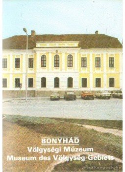 Füzes Endre - Bonyhád - Völgységi Múzeum, Museum des Völgység-Gebiets Füzes Endre - Bonyhád - Völgységi Múzeum, Museum des Völgység-Gebiets, Budapest 1988 antikvár könyv