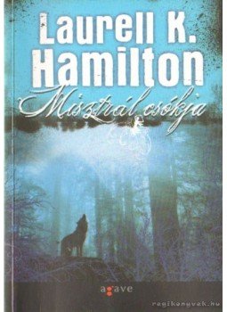 Laurell K. Hamilton - Misztrál csókja Laurell K. Hamilton - Misztrál csókja, Budapest 2010 antikvár könyv