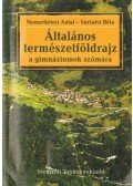 Nemerkényi Antal,Sárfalvi Béla - Általános természetföldrajz a gimnáziumok számára