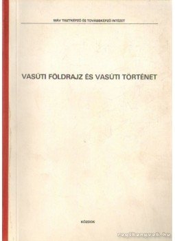 Dr. Udvarhelyi Dénes - Vasúti földrajz és vasúti történet Dr. Udvarhelyi Dénes - Vasúti földrajz és vasúti történet, Budapest 1985 antikvár könyv