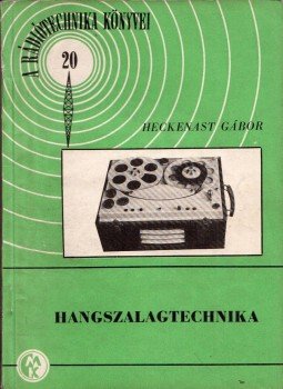 Heckenast Gábor - Hangszalegtechnika Heckenast Gábor - Hangszalegtechnika, Budapest 1956 antikvár könyv