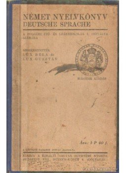 Lux Béla, Lux Gusztáv - Német nyelvkönyv - Deutsche Sprache Lux Béla, Lux Gusztáv - Német nyelvkönyv - Deutsche Sprache, Budapest 1929 antikvár könyv