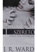 J. R. Ward - Halhatatlan szerető