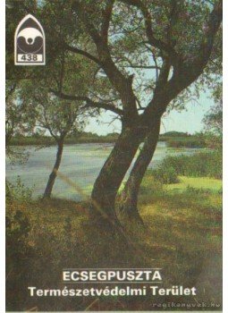 Priszter Szaniszló - Ecsegpuszta - Természetvédelmi Terület Priszter Szaniszló - Ecsegpuszta - Természetvédelmi Terület, Budapest 1992 antikvár könyv
