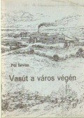 Pál István - Vasút a város végén