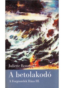 Juliette Benzoni - A betolakodó Juliette Benzoni - A betolakodó, Budapest 2003 antikvár könyv