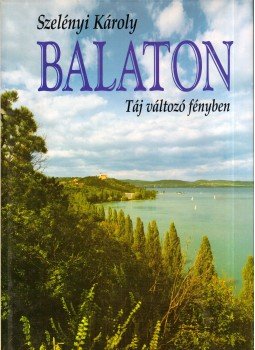 Keresztury Dezső - Balaton - Táj változó fényben Keresztury Dezső - Balaton - Táj változó fényben, Budapest 1998 antikvár könyv