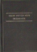Dr. Szabó Géza (szerk.) - Szent István népe imádkozik