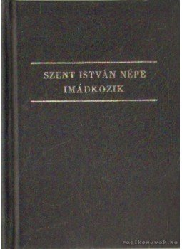 Dr. Szabó Géza (szerk.) - Szent István népe imádkozik Dr. Szabó Géza (szerk.) - Szent István népe imádkozik, Budapest 0 antikvár könyv