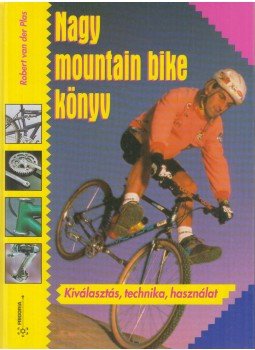 van der Plas, Robert - Nagy mountain bike könyv van der Plas, Robert - Nagy mountain bike könyv, Budapest 1995 antikvár könyv