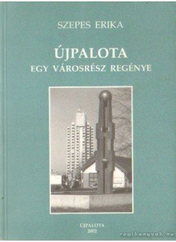 Szepes Erika - Újpalota Szepes Erika - Újpalota, Újpalota 2002 antikvár könyv