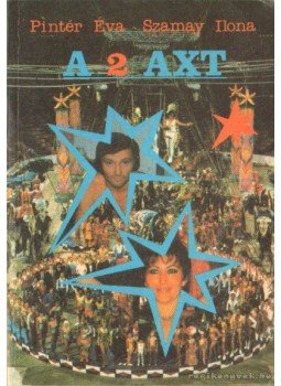 Pintér Éva, Szamay Ilona - A 2 Axt Pintér Éva, Szamay Ilona - A 2 Axt, Budapest 1987 antikvár könyv