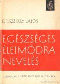 Dr. Székely Lajos - Egészséges életmódra nevelés
