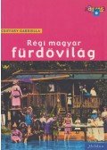 Csiffáry Gabriella - Régi magyar fürdővilág