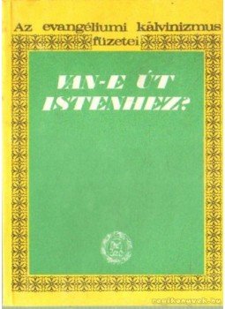 Bereczky Albert - Van-e út Istenhez? Bereczky Albert - Van-e út Istenhez?, Budapest 1986 antikvár könyv