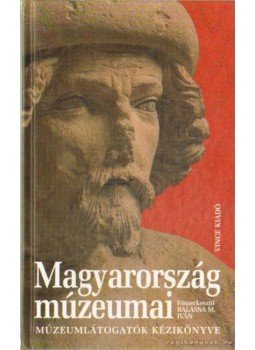 BALASSA M.IVÁN - Magyarország múzeumai BALASSA M.IVÁN - Magyarország múzeumai, Budapest 1998 antikvár könyv