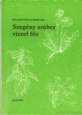 Balogh Gyula Bogumil - Szegény ember vizzel főz