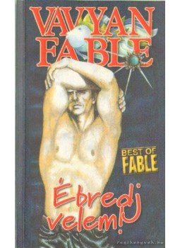 Fable, Vavyan - Ébredj velem! Fable, Vavyan - Ébredj velem!, Budapest 2007 antikvár könyv