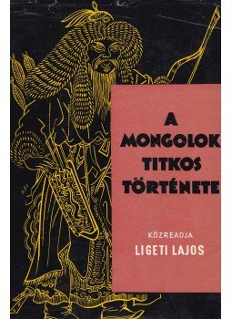 Ligeti Lajos - A mongolok titkos története Ligeti Lajos - A mongolok titkos története, Budapest 1962 antikvár könyv