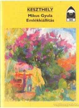 Simon Mária - Keszthely - Mikus Gyula Emlékkiállítása Simon Mária - Keszthely - Mikus Gyula Emlékkiállítása, Budapest 1998 antikvár könyv