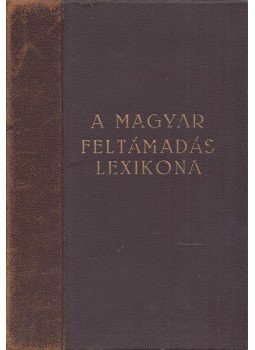 Dr. Szentmiklóssy Géza (szerk.) - A magyar feltámadás lexikona, Budapest 1930 antikvár könyv