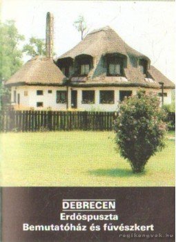 Temesi Ida - Debrecen - Erdőspuszta Bemutatóház és fűvészkert Temesi Ida - Debrecen - Erdőspuszta Bemutatóház és fűvészkert, null 1989 antikvár könyv