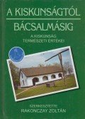 Rakonczay Zoltán - A Kiskunságtól Bácsalmásig