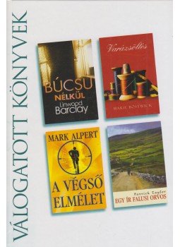 Bostwick, Marie, Alpert, Mark, Taylor, Patrick, Linwood Barclay - Búcsú nélkül / Varázsöltés / A végső elmélet / Egy ír falusi orvos Bostwick, Marie, Alpert, Mark, Taylor, Patrick, Linwood Barclay - Búcsú nélkül / Varázsöltés / A végső elmélet / Egy ír falusi orvos, Budapest 2010 antikvár könyv