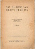 Dr. Király József - Az endémiás cretinismus