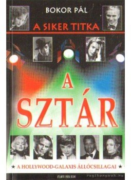 Bokor Pál - A siker titka - A sztár Bokor Pál - A siker titka - A sztár, Budapest 2009 antikvár könyv