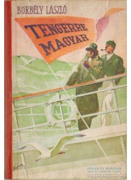 Borbély László - Tengerre magyar Borbély László - Tengerre magyar, Budapest 1939 antikvár könyv