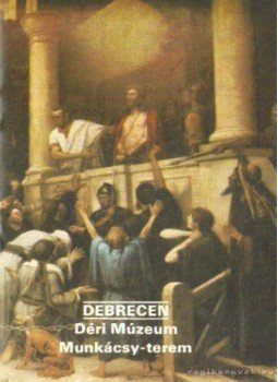 Rappai Zsuzsa - Debrecen - Déri Múzeum Munkácsy-terem Rappai Zsuzsa - Debrecen - Déri Múzeum Munkácsy-terem, 1986 antikvár könyv