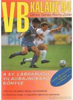 Dénes Tamás - Rochy Zoltán - VB kalauz '94 Dénes Tamás - Rochy Zoltán - VB kalauz '94, Budapest 1994 antikvár könyv