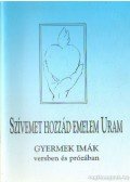 Antal György - Szívemet hozzád emelem uram