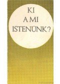 Bolyki János - Ki a mi Istenünk?