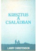 Christenson, Larry - Krisztus a családban