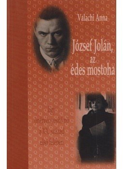 Valachi Anna - József Jolán, az édes mostoha Valachi Anna - József Jolán, az édes mostoha, 1998 antikvár könyv
