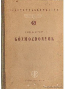 Hámori István - Gőzmozdonyok Hámori István - Gőzmozdonyok, Budapest 1953 antikvár könyv