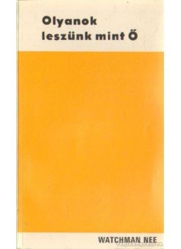 Nee, Watchman - Olyanok leszünk mint Ő Nee, Watchman - Olyanok leszünk mint Ő, 0 antikvár könyv