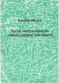 Kamody Miklós - Észak-magyarország hírközlésének története