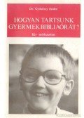 Gyökössy Endre - Hogyan tartsunk gyermekbibliaórát?