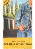 Miklya Luzsányi Mónika - Srácok a garázs tetején