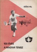 Szőke Pál - 100 éves a magyar tenisz