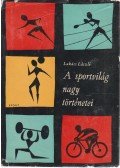 Lukács László - A sportvilág nagy történetei