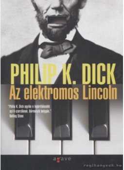Philip K. Dick - Az elektromos Lincoln Philip K. Dick - Az elektromos Lincoln, Budapest 2011 antikvár könyv